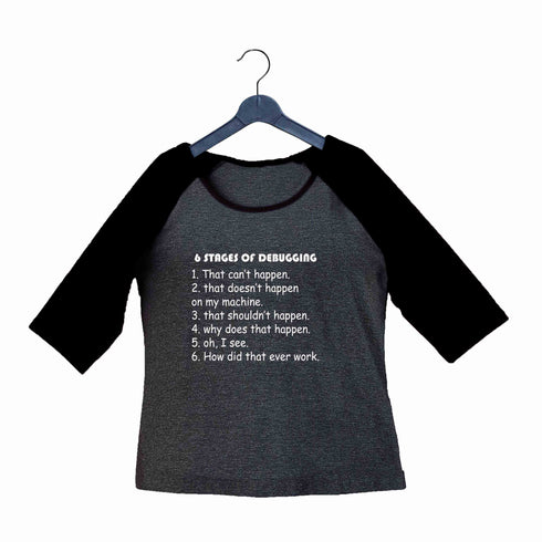 Coding Nerd Engineering STAGES OF DEBUGGING Custom Printed Graphic Design Raglan T-Shirt for Women